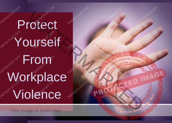 Protect Yourself from Worplace Violence - Fidelity On Call