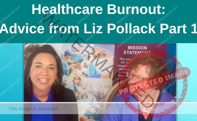 Healthcare Burnout: Advice from Liz Pollack Part 1