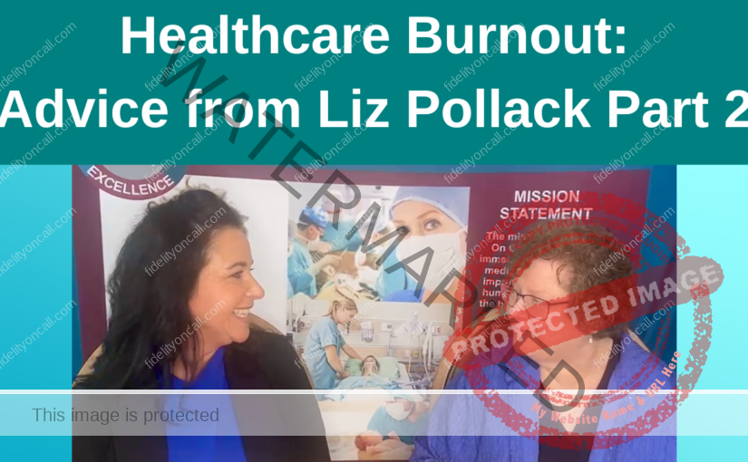 Healthcare Burnout: Advice from Liz Pollack Part 2