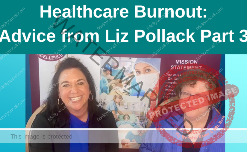 Healthcare Burnout: Advice from Liz Pollack Part 3