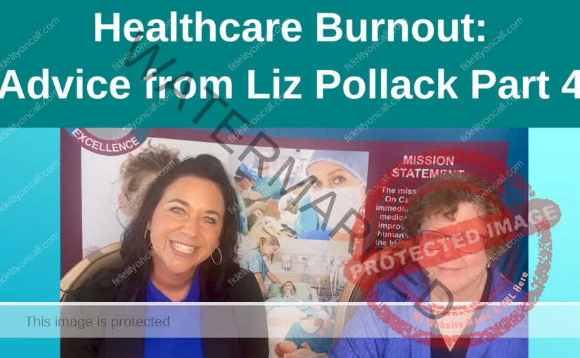 Healthcare Burnout: Advice from Liz Pollack Part 4