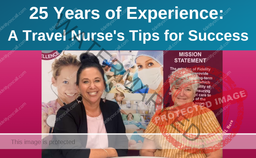 25 Years of Experience: A Travel Nurse Shares Tips for Success
