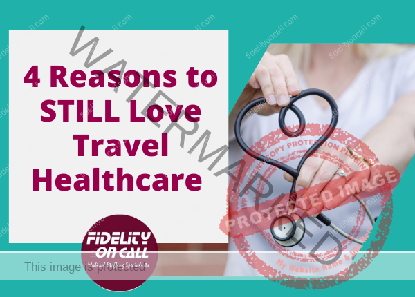 4 Reasons to STILL Love Travel Healthcare